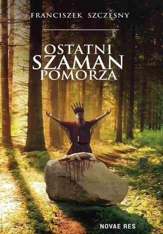 Ostatni szaman Pomorza Franciszek Szczęsny - okladka książki