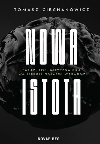 Nowa Istota Tomasz Ciechanowicz - okladka książki