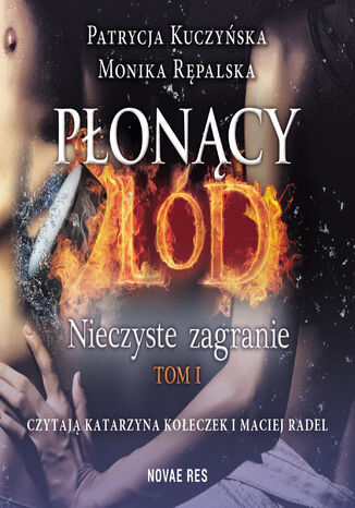 Płonący lód. Tom 1. Nieczyste zagranie Patrycja Kuczyńska, Monika Rępalska - audiobook MP3