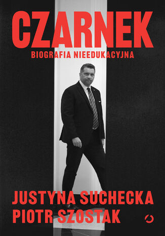 Czarnek. Biografia nieedukacyjna Justyna Suchecka, Piotr Szostak - okladka książki