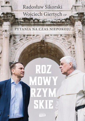 Rozmowy rzymskie. Pytania na czas niepokoju Radosław Sikorski, Wojciech Giertych - okladka książki