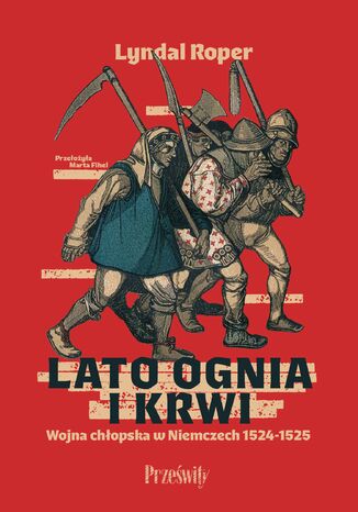 Lato ognia i krwi. Wojna chłopska w Niemczech 1524-1525 Lyndal Roper - okladka książki