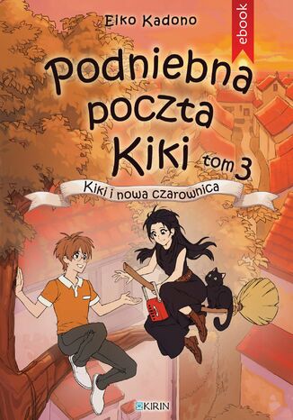 Podniebna poczta Kiki. Tom 3. Kiki i nowa czarownica Eiko Kadono - okladka książki