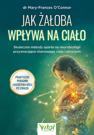 Jak żałoba wpływa na ciało Mary-Frances O'Connor - okladka książki