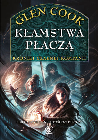Nielitościwy deszcz (Tom 1). Kłamstwa płaczą Glen Cook - okladka książki