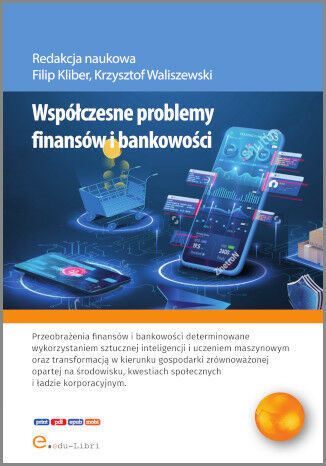 spółczesne problemy finansów i bankowości Filip Kliber, Krzysztof Waliszewski, Dawid Banaś, Krzysztof Kaczmarek, Patryk Król, Hubert Marczuk, Arkadiusz Nowak, Jakub Rozmus, Anna Warchlewska, Jakub Zgoła, - okladka książki