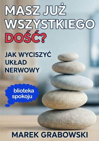 Masz już wszystkiego dość? Marek Grabowski - okladka książki