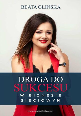 Droga do sukcesu w biznesie sieciowym Beata Glińska - okladka książki