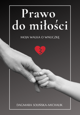 Prawo do miłości Dagmara Solińska-Michalik - okladka książki