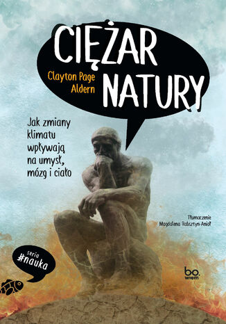Ciężar natury. Jak zmiany klimatu wpływają na umysł, mózg i ciało Clayton Page Aldern - okladka książki