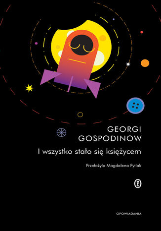 I wszystko stało się księżycem Georgi Gospodinow - okladka książki