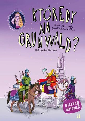 Którędy na Grunwald? Boguś Janiszewski, Agnieszka Jankowiak-Maik, Max Skorwider - okladka książki