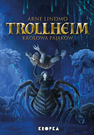 Trollheim (#5). Trollheim. Królowa pająków Arne Lindmo - okladka książki