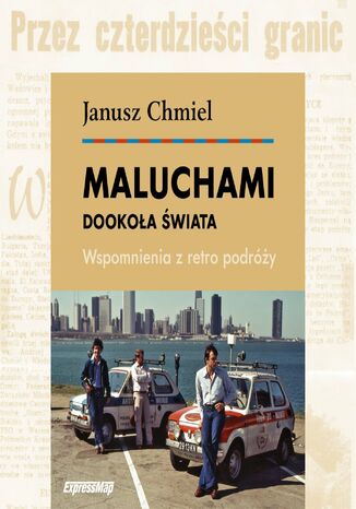 Maluchami dookoła świata. Wspomnienia z retro podróży Janusz Chmiel - audiobook MP3