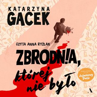 Zbrodnia, której nie było Katarzyna Gacek - audiobook MP3