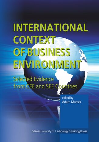 International context of business environment. Selected evidence from CEE and SEE countries Adam Marszk (red.) - okladka książki