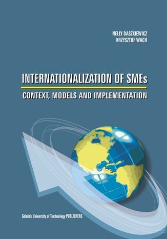 Internationalization of SMEs. Context, models and implementation Nelly Daszkiewicz, Krzysztof Wach - okladka książki