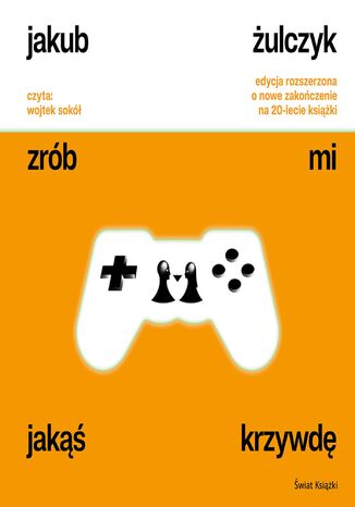 Zrób mi jakąś krzywdę (edycja rozszerzona) Jakub Żulczyk - okladka książki