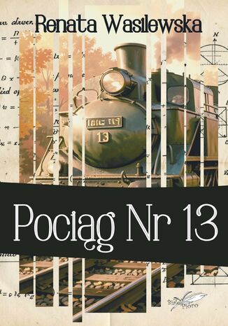 Pociąg nr 13 Renata Wasilewska - okladka książki