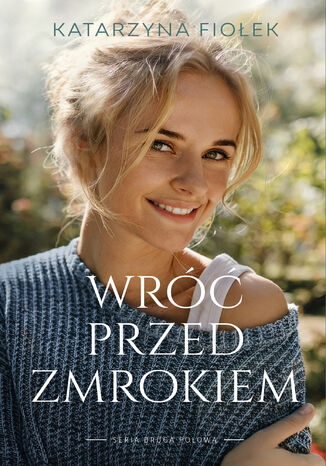 Wróć przed zmrokiem Katarzyna Fiołek - okladka książki