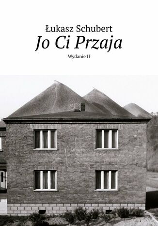 Jo Ci Przaja Łukasz Schubert - okladka książki