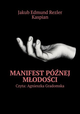 MANIFEST PÓŹNEJ MŁODOŚCI Jakub Rezler, Kaspian - okladka książki