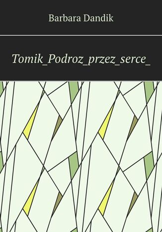 Tomik_Podroz_przez_serce_ Barbara Dandik - okladka książki