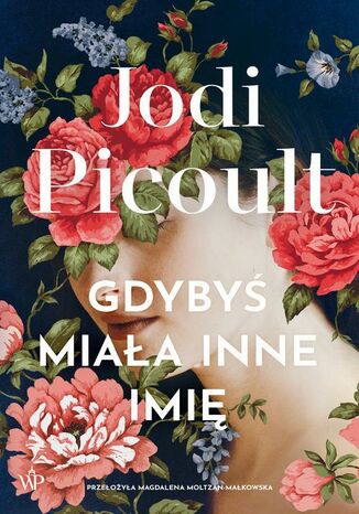 Gdybyś miała inne imię Jodi Picoult - okladka książki