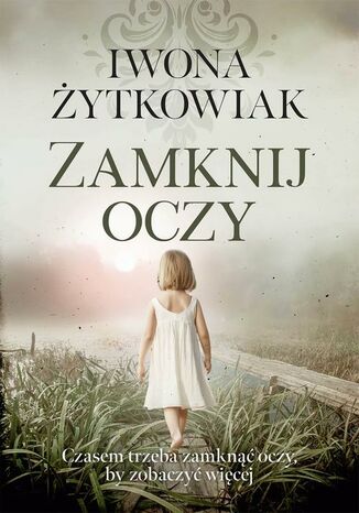 Zamknij oczy Iwona Żytkowiak - okladka książki