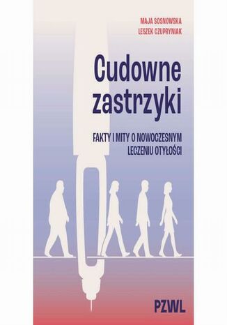 Cudowne zastrzyki Maja Sosnowska, Leszek Czupryniak - okladka książki