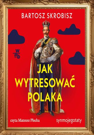Jak wytresować Polaka? Bartosz Skrobisz - okladka książki