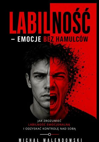 Labilność - emocje bez hamulców Michał Walendowski - okladka książki