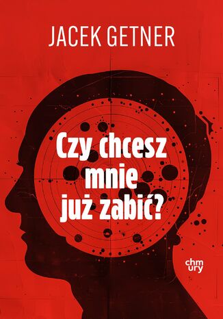 Czy chcesz mnie już zabić? Jacek Getner - okladka książki