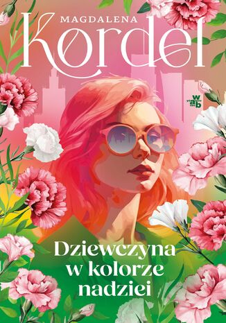 Dziewczyna w kolorze nadziei Magdalena Kordel - okladka książki