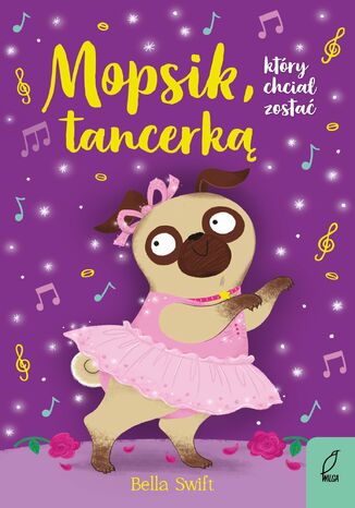 Mopsik, który chciał zostać tancerką Bella Swift - okladka książki