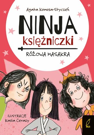 Ninja Księżniczki. Różowa masakra Agata Komosa-Styczeń - okladka książki