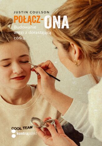 Połącz-ONA. Budowanie więzi z dorastającą córką Justin Coulson - okladka książki