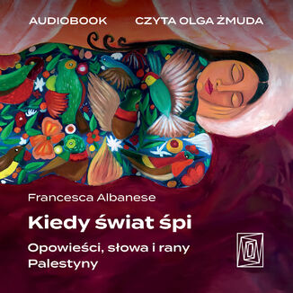 Kiedy świat śpi. Opowieści, słowa i rany Palestyny Francesca Albanese - audiobook MP3