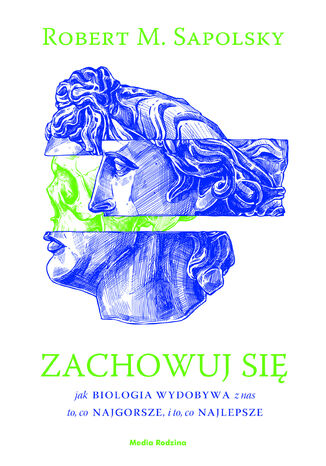 Zachowuj się Robert M. Sapolsky - okladka książki