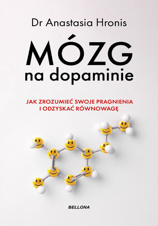 Mózg na dopaminie. Jak zrozumieć swoje pragnienia i odzyskać równowagę Anastasia Hronis - okladka książki