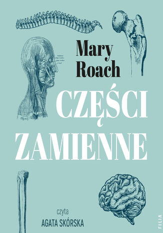 Części zamienne. Co współczesna medycyna potrafi zrobić z ludzkim ciałem Mary Roach - audiobook MP3