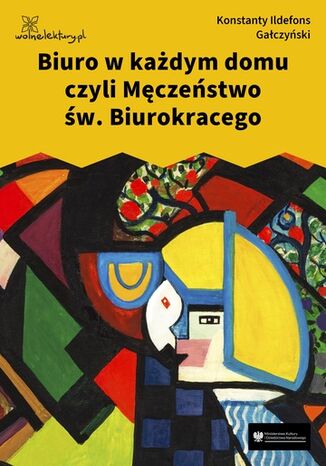 Biuro w każdym domu czyli Męczeństwo św. Biurokracego Konstanty Ildefons Gałczyński - okladka książki