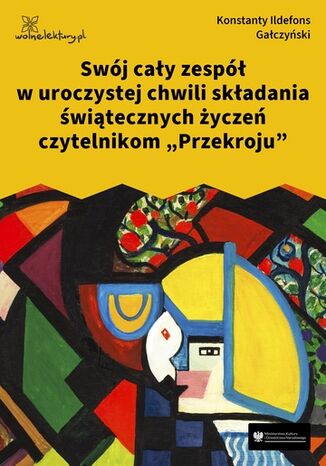 Swój cały zespół w uroczystej chwili składania świątecznych życzeń czytelnikom Przekroju Konstanty Ildefons Gałczyński - okladka książki