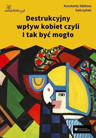 Destrukcyjny wpływ kobiet czyli I tak być mogło Konstanty Ildefons Gałczyński - okladka książki