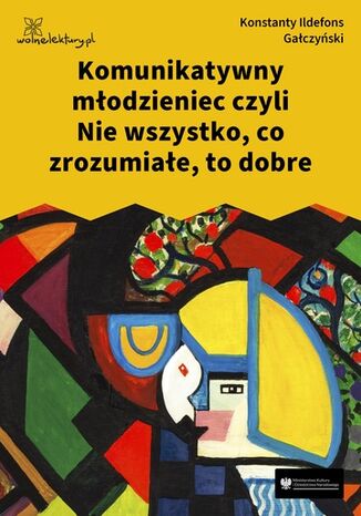 Komunikatywny młodzieniec czyli Nie wszystko, co zrozumiałe, to dobre Konstanty Ildefons Gałczyński - okladka książki