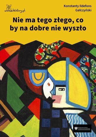 Nie ma tego złego, co by na dobre nie wyszło Konstanty Ildefons Gałczyński - okladka książki