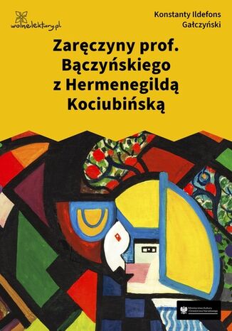 Zaręczyny prof. Bączyńskiego z Hermenegildą Kociubińską Konstanty Ildefons Gałczyński - okladka książki