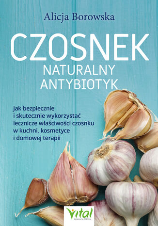 Czosnek - naturalny antybiotyk Alicja Borowska - okladka książki