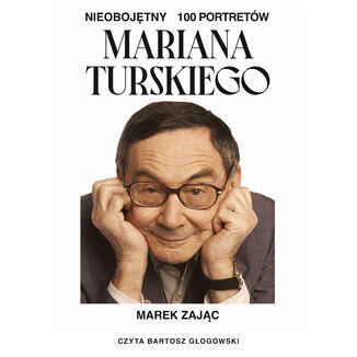 Nieobojętny. 100 portretów Mariana Turskiego Marek Zając - audiobook MP3