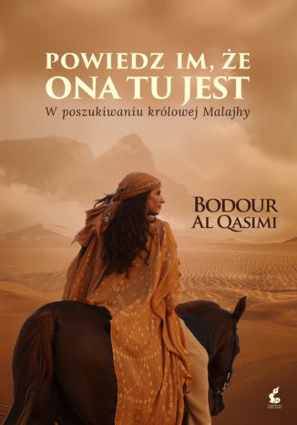 Powiedz im, że ona tu jest. W poszukiwaniu królowej Malajhy Bodour Al Qasimi - okladka książki